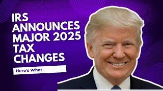 IRS announces major 2025 tax changes – here’s what they mean for you