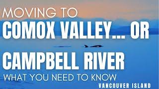 Moving to Comox Valley or Campbell River on Vancouver Island. What You Need to Know Before Coming