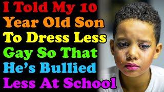 I Told My 10 Year Old Son To "Dress Less Gay" To Avoid Bullying At School (UPDATE)