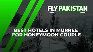 Best Hotels In Murree For Honeymoon Couples | Get Discounts