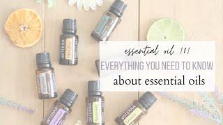 Essential Oil 101 | Everything You Need to Know about Essential Oils