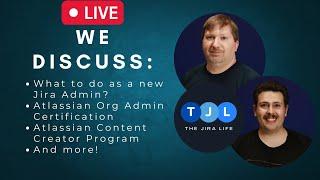 New Jira Admins Tips, ACP-520 Certification Intro, Atlassian Content Creator - The Jira Life - S1 E1