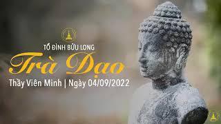 Trà Đạo Vấn Đáp HT Viên Minh - Ngày 4/9/2022