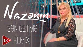 Nazenin - Sen Getme 2024 (Remix - Ayxan Deniz)