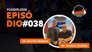 PSIQUIATRA - DR. MILTON HERMIDA E BP. WILSON TEIXEIRA - PODEXPLODIR #038