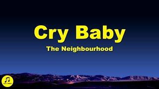 The Neighbourhood - Cry Baby (Lyrics)