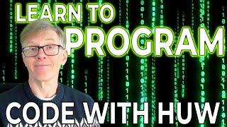 Learn to Code With Huw, The Channel for Serious Programmers