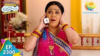 Taarak Mehta Ka Ooltah Chashmah - Episode 2300 - Full Episode