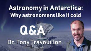 Q&A Astronomy in Antarctica: Why astronomers like it cold