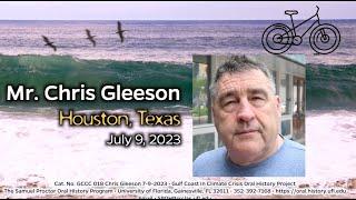 An interview with Chris Gleeson in Houston, Texas. July 9, 2023.