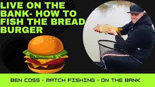 Live on the bank - How to fish the bread burger