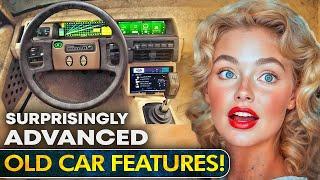 12 Old Car FEATURES That Were Surprisingly ADVANCED!