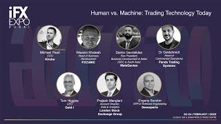 Human VS Machine: Trading Technology Today  - iFX EXPO Dubai 2022