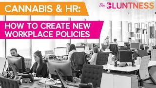 Cannabis & HR: How to Create New Workplace Policies | The Edge presented by The Bluntness