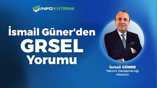 İsmail Güner'den GRSEL Yorumu "8 Temmuz 2024" | İnfo Yatırım