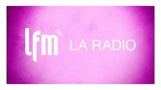 Écoutez LFM, la radio privée numéro 1 en Suisse romande