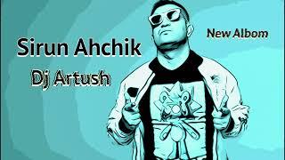 Dj Artush  New Album (Sirun Ahchik) Armenian Music 2022