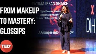 Glossips: The Journey of Pakistan's Beauty Maven | Fatima Irfan Shaikh | TEDxDIHE