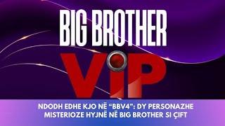 Ndodh edhe kjo në “BBV4”: Dy personazhe misterioze hyjnë në Big Brother si çift