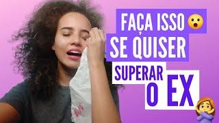 Faça isso para superar o ex