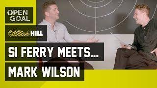 Si Ferry Meets... Mark Wilson