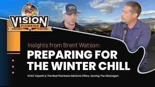 Preparing for the Winter Chill: Insights from Brent Watson of Vision Plumbing