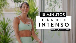 Cardio INTENSO de 10 minutos para DERRETER as Gordurinhas - Carol Borba