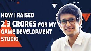 How I Raised Rs. 2.3 crores for my game development studio @GameEonIndiaGames