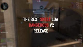 THE BEST SKEET LUA - DANGEROUS V2 RECODE RELEASE