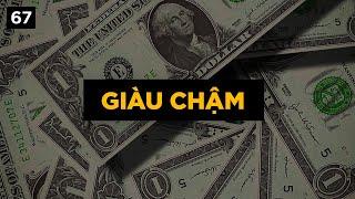 Ai cũng muốn giàu - Nhưng không ai chịu "Giàu Chậm"