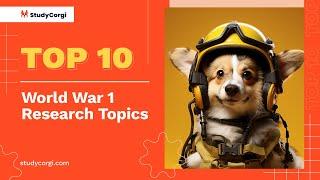 TOP-10 World War 1 Research Topics