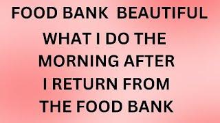 What I do the morning After I go to the food bank