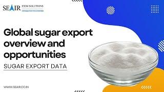World sugar export overview and opportunities
