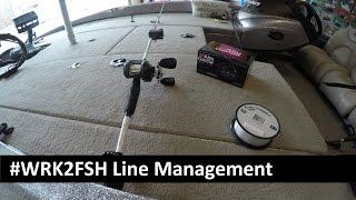 WRK2FSH Tips & Tricks - Fishing Line Management