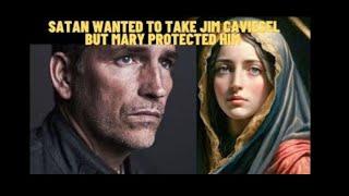 THE DEVIL WANTED TO TAKE JIM CAVIESEL BUT MARY PROTECTED HIM