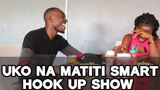 Uko Na Matiti Smart!!Naeza Inyonya ||Hook Up Show Ep1