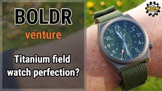 BOLDR Venture. Titanium field watch perfection?