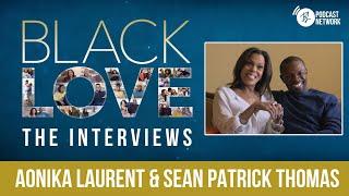 Aonika Laurent & Sean Patrick Thomas | EP 3 | Black Love The Interviews | Black Love Podcast Network