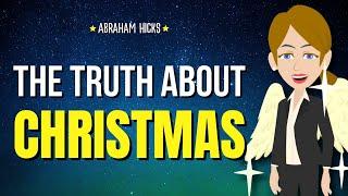 The Truth About Christmas: What Most People Miss About the Story of Jesus  Abraham Hicks 2024