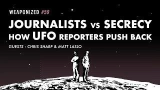 Journalists vs Secrecy - How UFO Reporters Push Back : WEAPONIZED : EPISODE #59