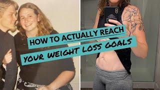 How To ACTUALLY Reach Your WEIGHT LOSS Goals | My 5 Best Tips From My Own Weight Loss Success