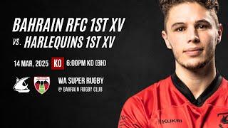 Bahrain RFC 1st XV  v Harlequins 1st XV  |  WA Super Rugby - 14.03.25