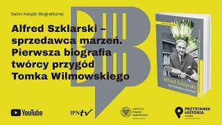 Alfred Szklarski -Pierwsza biografia twórcy przygód Tomka Wilmowskiego [Salon Książki Biograficznej]