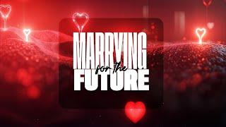 Marrying for the Future II Pastor Sam Adetiran II February 9th, 2025