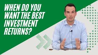 When Do You Want the Best Investment Returns?