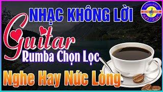 Buổi Sáng 24/05 Mở Ngay Nhạc Không Lời ĐỈNH CAO THƯ GIÃN  Hòa Tấu Guitar Rumba Cổ Điển Ở Phòng Trà