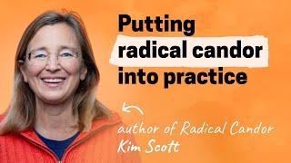 Radical Candor: From theory to practice with author Kim Scott