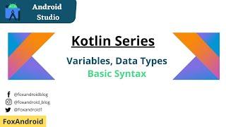 Kotlin - Variables and Data Types || Basic Syntax || Kotlin || Foxandroid || #3