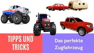 Was ist bei einem guten Zugfahrzeug wichtig?