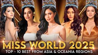 MISS WORLD 2025 - TOP - 10 BEST FROM ASIA & OCEANIA ️